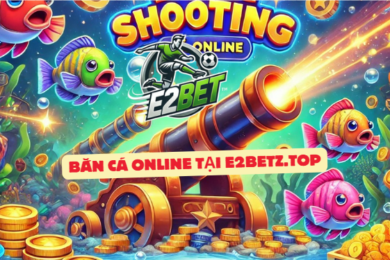 Thưởng và phần thưởng trong Bắn cá E2BET